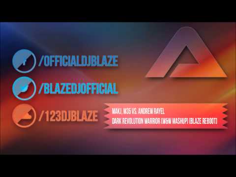 ✖ MAKJ, M35 vs. Andrew Rayel - Dark Revolution Warrior (W&W Mashup) [Blaze Reboot] ✚