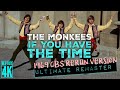 The Monkees IF YOU HAVE THE TIME *RARE CBS RERUN VERSION 1969* ULTIMATE AUDIO REMASTER + 4K VIDEO!!