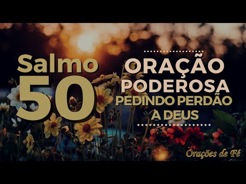 Salmo 50 – Oração Poderosa pedindo perdão a Deus