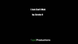 Stroke 9 - I Just Can&#39;t Wait