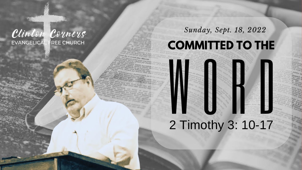9-18-22 "Committed to the Word!" 2 Timothy 3: 10-17