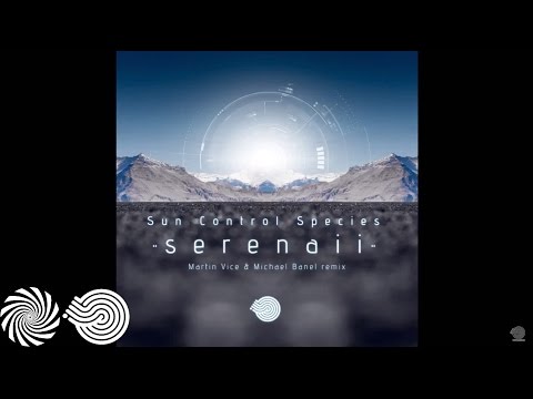 Sun Control Species- Serenaii (Martin Vice & Michael Banel Remix)