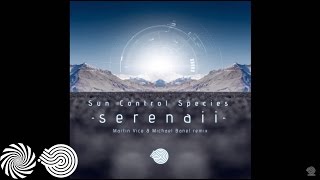 Sun Control Species- Serenaii (Martin Vice & Michael Banel Remix)