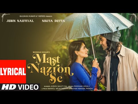 Mast Nazron Se (Lyrical) | Rochak K ft Jubin Nautiyal, Nikita Dutta | Manoj M | Ashish P | Bhushan K