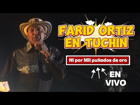 Ni por mil puñados de Oro EN VIVO Tuchin Cordoba / Farid Ortiz