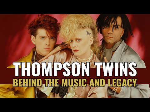 Thompson Twins: Behind the Music and Legacy