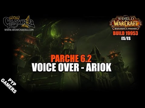 Voice Over Ariok español - Parche 6.2 Warlords of Draenor