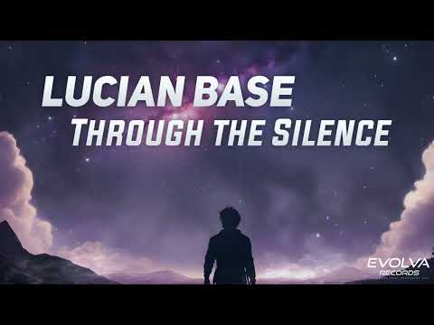 Lucian Base - Through the Silence (Radio Edit)