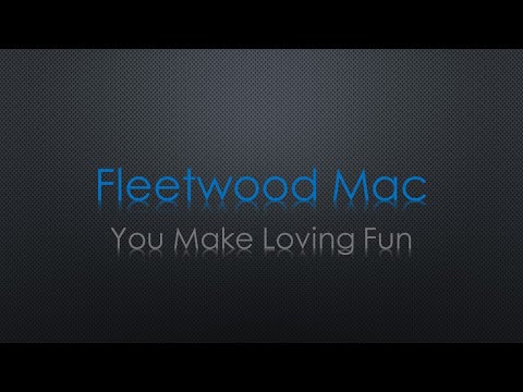 Fleetwood Mac You Make Loving Fun Lyrics