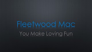 Fleetwood Mac You Make Loving Fun Lyrics