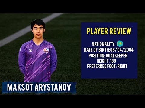● MAKSOT ARYSTANOV  | GOALKEEPER |  FC AKZHAYIK ●