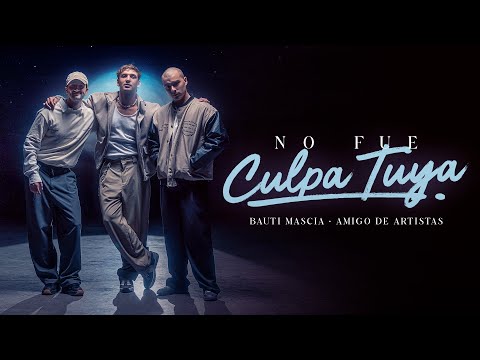 Bauti Mascia, Amigo de Artistas - No Fue Culpa Tuya (Video Oficial)