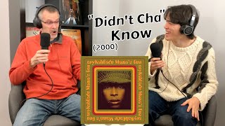 Dad calls Erykah Badu - Didn&#39;t Cha Know &quot;EXQUISITE!&quot; | First Reaction