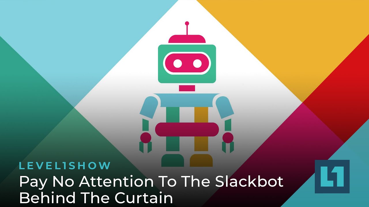 The Level1 Show March 5 2024: Pay No Attention To The Slackbot Behind The Curtain
