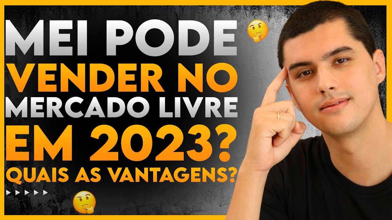 MEI PODE VENDER NO MERCADO LIVRE EM 2023? QUAIS AS VANTAGENS?