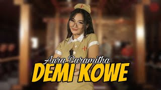 Download lagu Demi Kowe Pendhoza Dangduters Band Feat Aura Param... mp3