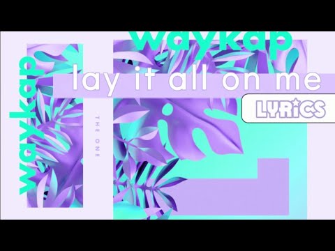LAY IT ALL ON ME - waykap ft. Mia Pfirrman | Lyric Video