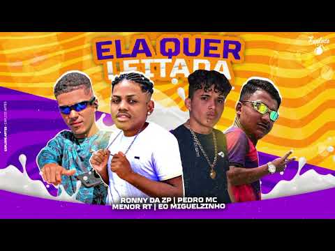 RONNY DA ZP & PEDRO MC & EO MIGUELZINHO & MENOR RT ELA QUER LEITADA