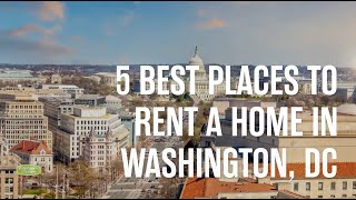 5 Best Places to Rent a Home in Washington, DC