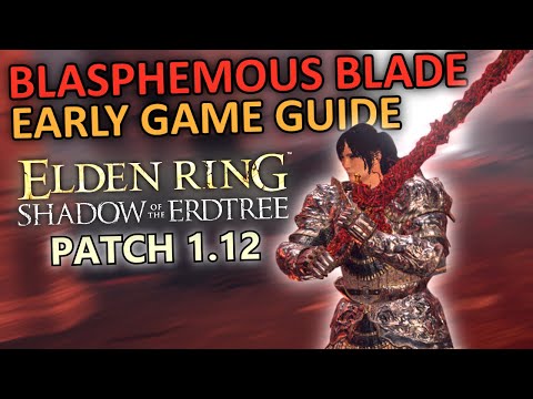 How to Get Blasphemous Blade EARLY GAME in Patch 1.12 - ELDEN RING: SHADOW OF THE ERDTREE