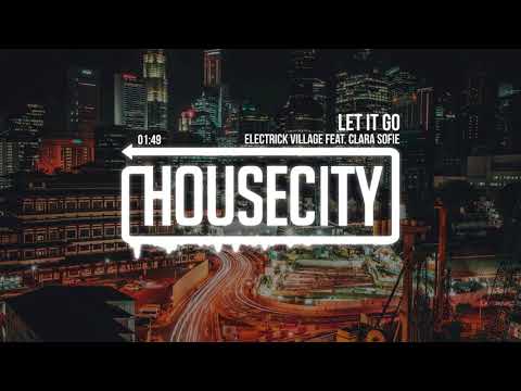 Electrick Village feat. Clara Sofie - Let It Go