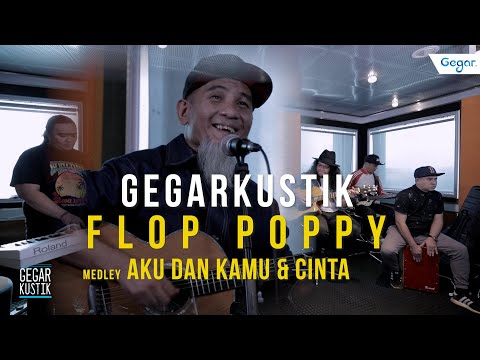 #GEGARKustik : Aku & Kamu Dan Cinta Flop Poppy
