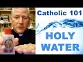 Catholic 101 Holy Water