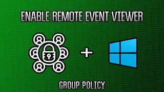 Microsoft Windows Server 2016 : Enable Remote Event Viewer via Group Policy
