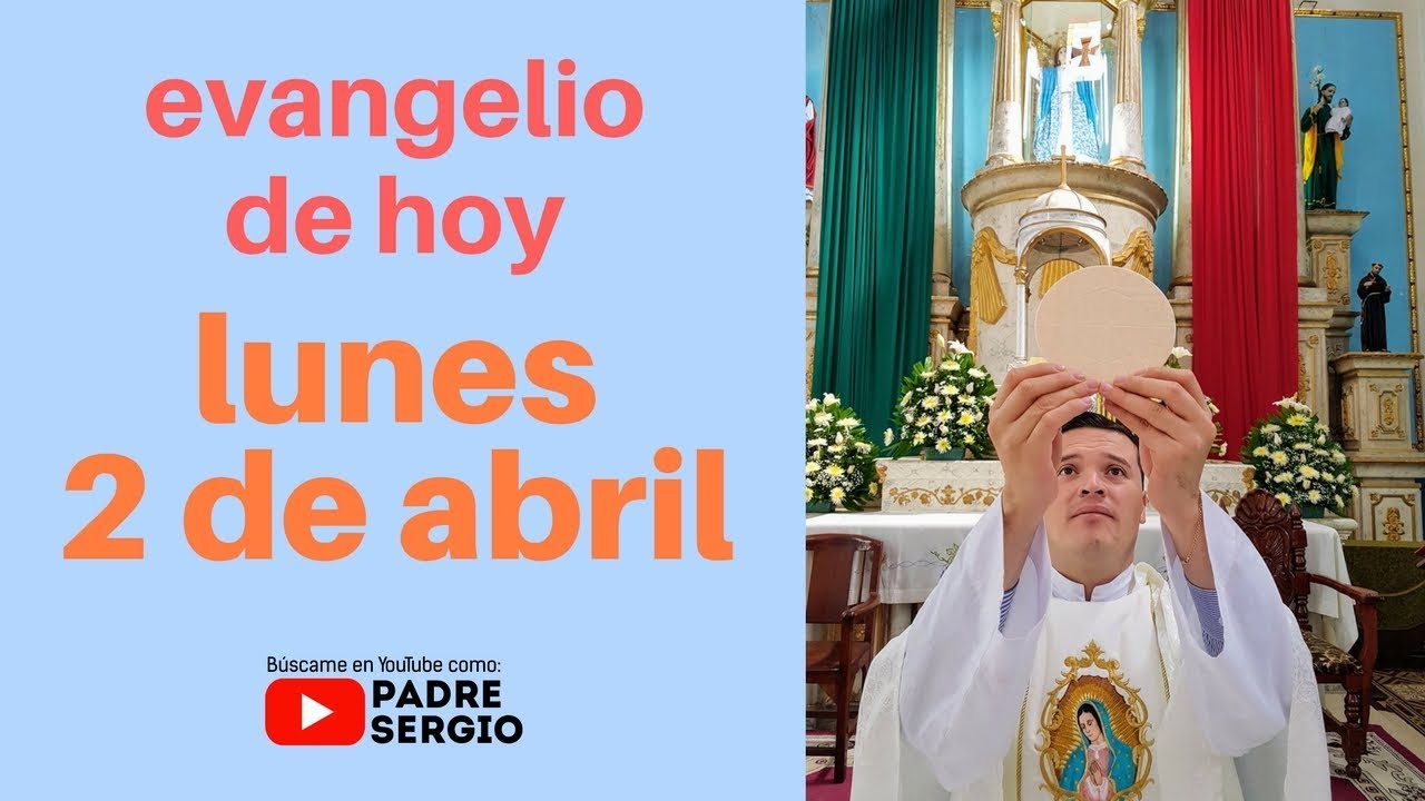 Evangelio de hoy lunes 2 de abril de 2018