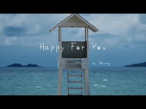 Daung ဒေါင်း - Happy For You (Official Video)