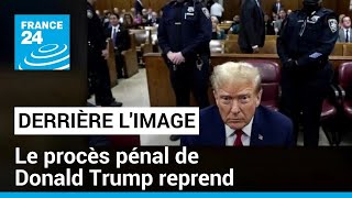 Derrière l'image : le procès pénal de Donald Trump reprend • FRANCE 24