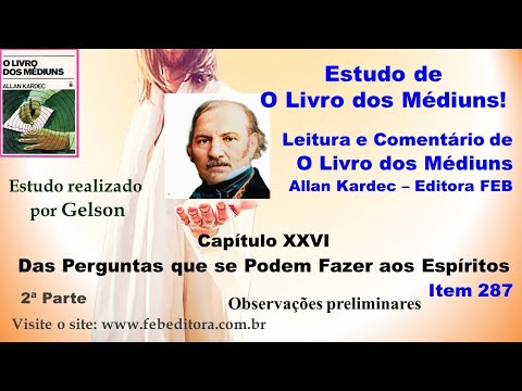 Observações preliminares. (287). Das perguntas que... Cap 26. 2P. O Livro dos Médiuns - Gelson