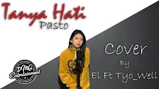 Download lagu Tanya Hati - Pasto (Cover By El Ft Tyo_well) mp3