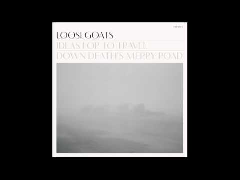 Loosegoats   Drift from the tracks Official Audio