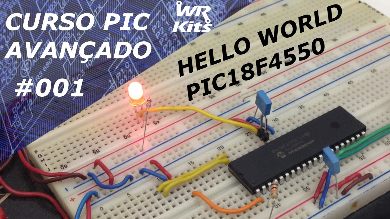 HELLO WORLD PIC18F4550! | Curso de PIC Avançado #001