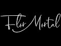 Flor Mortal