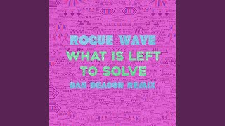 What Is Left to Solve (Dan Deacon Remix)