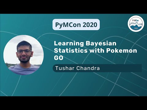 Learning Bayesian Statistics With Pokemon GO (Tushar Chandra)