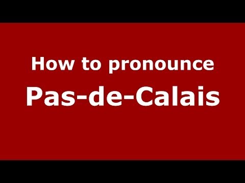 How to Pronounce Pas-de-Calais - PronounceNames.com