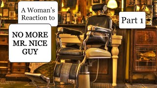 A Woman’s Reaction to No More Mr. Nice Guy (Part 1)