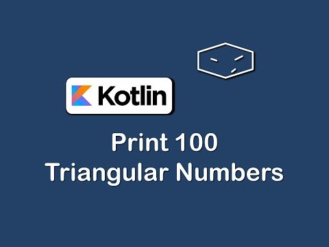 print 100 triangular numbers in kotlin