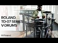 Introducing the Roland TD-07 Series V-Drums