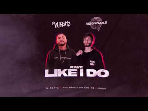 RAVE LIKE I DO - DJ W-BEATZ e MEGABAILE DO AREIAS ft. MC DRICKA, MC TORUGO e MC MADAN