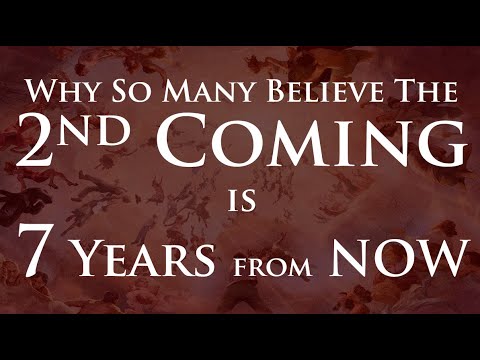 Why So Many Believe the 2nd Coming is 7 Years Away