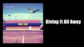 &quot;Giving It All Away&quot; by Unkle Bob