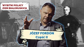 JÓZEF FORDON. Cz II. Wybitni Polacy Ziem Białoruskich #9