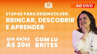 Etapas para desenvolver: Brincar, Descobrir e Aprender