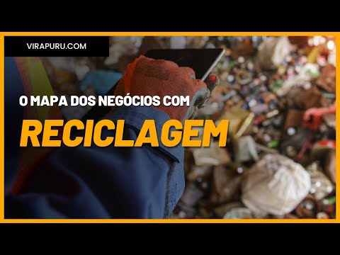 DECIFRANDO O MAPA DOS NEGÓCIOS COM RECICLAGEM
