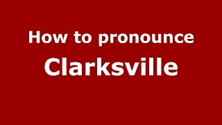How to pronounce Clarksville