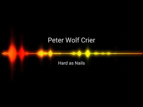 Peter Wolf Crier - Hard as Nails